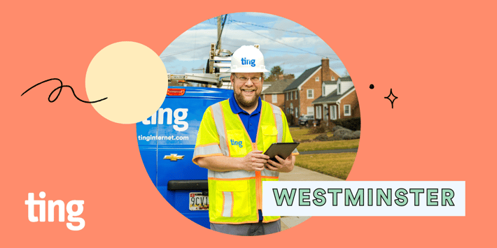 The best internet service provider in Westminster is Ting Internet